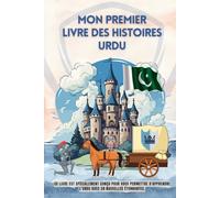 Mon premier livre des histoires urdu: Ce livre est spécialement conçu pour vous permettre d'apprendre l'urdu avec 28 nouvelles étonnantes, Apprendre ... pour enfants, l'urdu pour les débutants