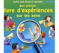 Mon premier livre d'expériences sur les sens: Goûte, sens, écoute et regarde !