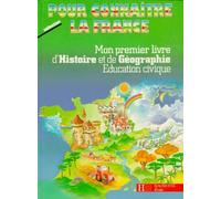 Mon premier livre d'histoire et de géographie, éducation civique: CP, CE1