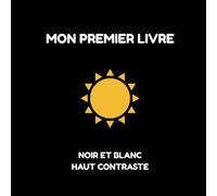 Mon premier livre Noir et Blanc: Livre d'Eveil Haut Contraste pour Bébé ( 0-6 mois).