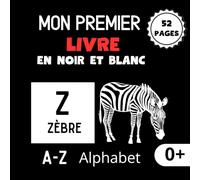 Mon Premier Livre Noir Et Blanc: Mon Premier Imagier A-Z Alphabet Noir Et Blanc Montessori pour bébé | Livre interactif d'images contrastées et leurs ... Visuelle et Education Sensorielle ...