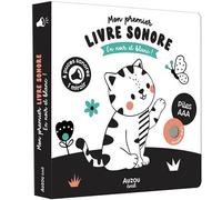Mon premier livre sonore en noir et blanc ! - Wendy Kendall - Auzou Philippe Eds - cartonné - Album éveil dès la naissance