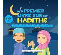 Mon premier livre sur les Hadiths: Enseigner aux enfants les principes du prophète Mahomet, le savoir-vivre et les bonnes manières