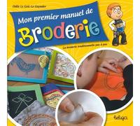 Mon premier manuel de broderie - la broderie traditionnelle pas à pas - Odile Le Goic-le Guyader - Beluga - relié - Document jeunesse dès 9 ans
