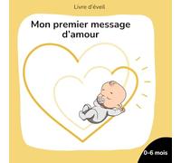 Mon Premier Message d'Amour: Le message de l’Évangile pour les bébés de 0 à 6 mois