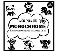 Mon premier Monochrome livre de coloriage pour enfants de 3 à 6 ans: Grands Dessins simples et mignonnes en noir et blanc faciles à colorier avec un ... pour développer la créativité et la motricité