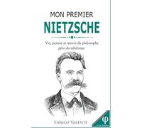Mon premier Nietzsche: Vie, pensée et œuvre du philosophe père du nihilisme