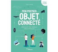 Julien Launay – Mon premier objet connecté : Découvrir les réseaux informatiques – Manuel – Broché
