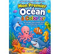 Mon Premier Océan à Colorier: 100 coloriages faciles d’animaux marins avec gros contours pour les enfants de 2 à 4 ans