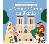 Mon premier petit livre de Notre-Dame de Paris Matthieu de Laubier (Auteur), Marie Paruit (Illustration)