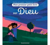 Mon premier petit livre sur Dieu - Matthieu de Laubier - Bayard Jeunesse - cartonné - Document jeunesse
