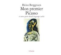 Mon premier Picasso - Heinz Berggruen - Arche - broché - Essai