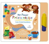 Mon premier Pinceau magique - Les contraires - Livre avec pinceau magique pour les petits - À partir de 18 mois