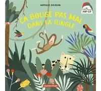 Mon premier pop-up - Ça bouge pas mal dans la jungle Mathilde Bourgon (Auteur), Mathilde Bourgon (Illustration)