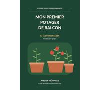 Mon premier potager de balcon: 12 cultures faciles, même sans jardin