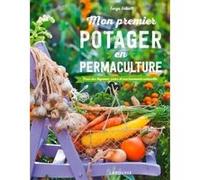 Mon premier potager en permaculture Serge Schall (Auteur)