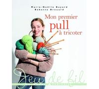 Mon premier pull à tricoter - Marie-Noëlle Bayard - Le Temps Apprivoise - broché - Guide