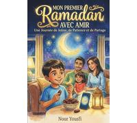 Mon Premier Ramadan avec Amir - Une Journée de Jeûne, de Patience et de Partage: Livre pour Enfants Musulmans (3-8 ans) pour Expliquer le Mois Sacré, ... - Histoire Illustrée avec Activités Incluses
