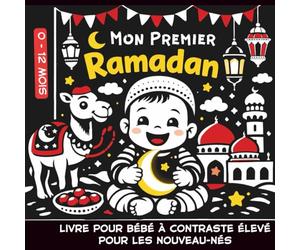 Mon Premier Ramadan Livre de Bébé à Contraste Elevé, pour les nouveau-nés 0 - 12 Mois: Images en noir et blanc sur le thème islamique, parfaites pour ... sensorielle visuelle des Nourrissons
