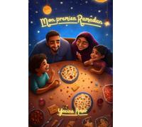 Mon premier ramadan (Livre pour enfant afin de découvrir les plaisirs du mois sacré de Ramadan): Plongez dans le mois de mois de Ramadan et suivez les aventures d'Anas dans sa découverte de Ramadan