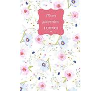 Mon premier roman: Carnet d'écriture enfant - mon premier carnet d'écriture pour devenir écrivain format 15,24 cm X 22,86 cm (6po x 9po) 100 pages - papier ligné blanc