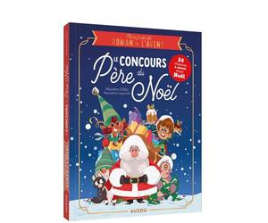 Mon premier roman de l'avent - Le concours du Père Noël - Maxime Gillio - Auzou Philippe Eds - broché - Roman cadet