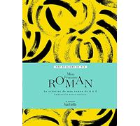 Mon premier roman: La création de mon roman de A à Z