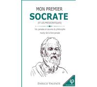 MON PREMIER SOCRATE: Vie, pensées et œuvres du philosophe martyr de la libre pensée