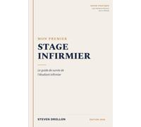 Mon premier stage Infirmier: Le guide de survie