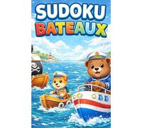 Mon premier Sudoku des bateaux: 50 Grilles Faciles 4x4 pour Petits Capitaines de 3 à 6 Ans | Aventure en Mer avec les Navires et les Marins | Cahier d'Activités Éducatif et Ludique