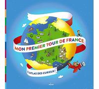 Mon premier tour de France: L'Atlas des curieux !
