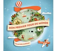 Mon Premier Tour Du Monde - L'atlas Des Curieux !