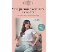 Charlène Plaut – Mon premier vestiaire à coudre – Des modèles à décliner selon les saisons – Broché