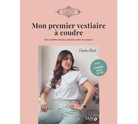 Mon premier vestiaire à coudre: Des modèles à décliner selon les saisons