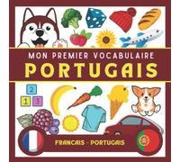 Mon Premier Vocab Portugais: Apprendre le Portugais pour adultes et enfants, le Portugais pour enfants, le Portugais pour les débutants, imagier du Portugais, Vocabulaire de base Portugais