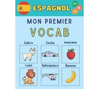 Mon premier vocabulaire en espagnol: Apprendre le vocabulaire de base en espagnol avec des belles images en couleurs pour apprendre la langue espagnol pour enfants et adultes