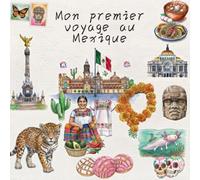 Mon premier voyage au Mexique Un premier pas plein d'émerveillement pour les 6-12 ans, entre pyramides mayas, volcans endormis et plages dorées, pour découvrir un pays qui n'attend que d'être exploré.