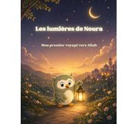 Mon premier voyage vers Allah: Livre d’activités spirituelles pour enfants - Un chemin pour ressentir, comprendre et se rapprocher d’Allah