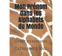 Mon Prénom dans les Alphabets du Monde: Livret d'exercices