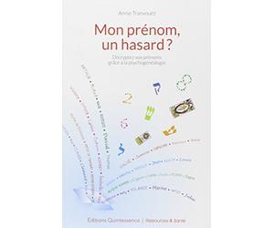 Mon prénom, un hasard ? Décryptez vos prénoms grâce à la psychogénéalogie de Annie Tranvouëz (2012) Broché