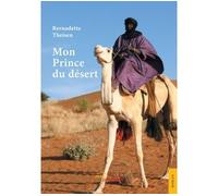 Mon Prince du désert - Bernadette Theisen - Jets D'encre - broché - Roman