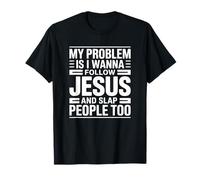 Mon problème est Que Je Veux Suivre Jésus et Slap People Too T-Shirt