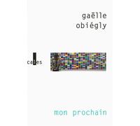 Mon prochain - Gaëlle Obiégly - Verticales - broché - Roman