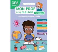 Mon prof à la maison - L'intégrale CE2: Un tout-en-un indispensable, conforme au nouveau programme