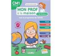 Mon prof à la maison - L'intégrale CM1 - Toute mon année: Français, maths, histoire-géo, anglais, évaluations, dictées... un outil complet pour réviser !