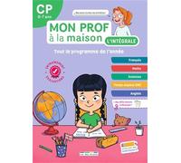 Mon prof à la maison - L'intégrale CP - Toute mon année: Français, maths, histoire-géo, anglais, évaluations, dictées... un outil complet pour réviser !