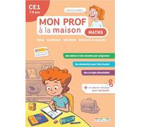 Mon prof à la maison - Maths CE1: Calcul • Numération • Géométrie • Grandeurs et mesures
