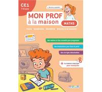 Mon prof à la maison - Maths CE1: Calcul • Numération • Géométrie • Grandeurs et mesures