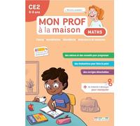 Mon prof à la maison - Maths CE2: Calcul • Numération • Géométrie • Grandeurs et mesures