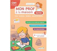 Mon prof à la maison - Maths CM1: Calcul • Numération • Géométrie • Grandeurs et mesures